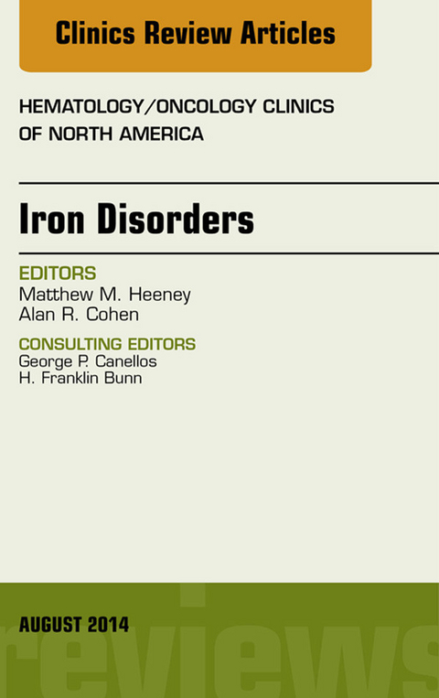 Iron Disorders, An Issue of Hematology/Oncology Clinics -  Matthew M. Heeney