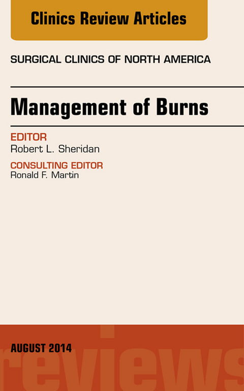 Management of Burns, An Issue of Surgical Clinics, E-Book -  Robert Sheridan