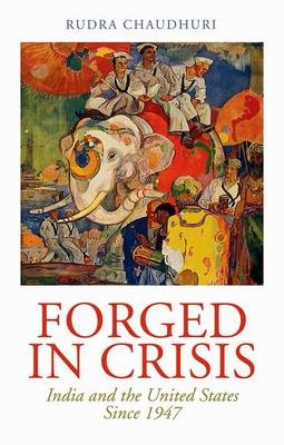 Forged in Crisis -  Rudra Chaudhuri