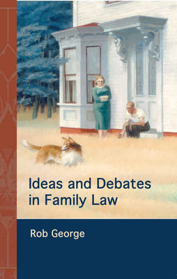 Ideas and Debates in Family Law -  Rob George