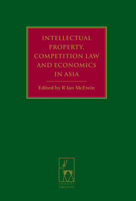 Intellectual Property, Competition Law and Economics in Asia - 