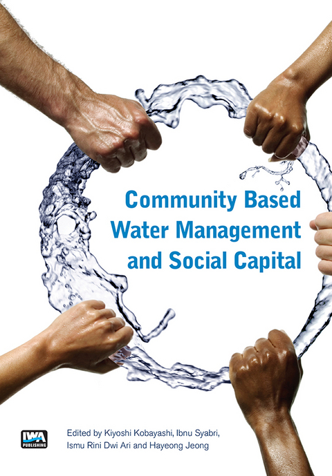 Community Based Water Management and Social Capital -  Ismu Rini Dwi Ari,  Hayeong Jeong,  Kiyoshi Kobayashi,  Andrea Schaefer