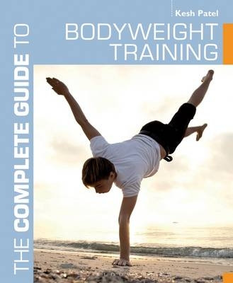 Complete Guide to Bodyweight Training -  Patel Kesh Patel