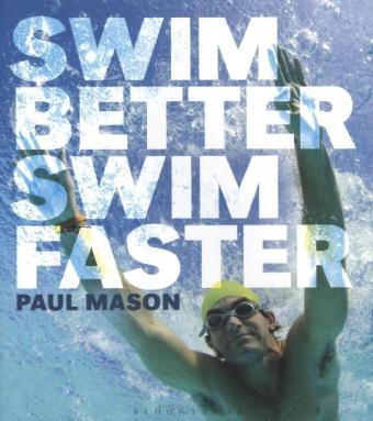 Swim Better, Swim Faster -  Mason Paul Mason