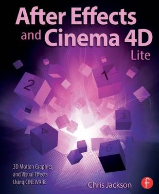 After Effects and Cinema 4D Lite -  Chris Jackson