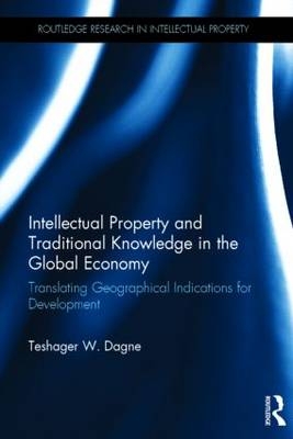 Intellectual Property and Traditional Knowledge in the Global Economy - Canada) Dagne Teshager W. (Thompson Rivers University