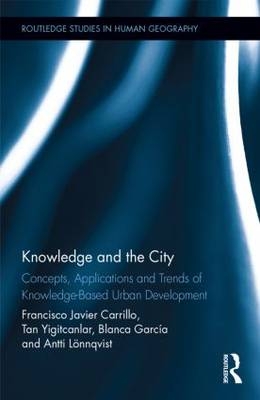 Knowledge and the City -  Francisco Javier Carrillo, USA) Garcia Blanca (El Colegio de la Frontera Norte, Finland) Lonnqvist Antti (University of Tampere, Australia) Yigitcanlar Tan (Queensland University of Technology