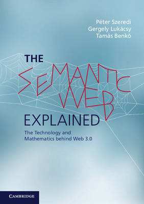 Semantic Web Explained -  Tamas Benko,  Gergely Lukacsy,  Peter Szeredi