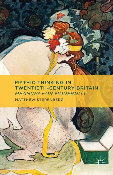 Mythic Thinking in Twentieth-Century Britain -  M. Sterenberg