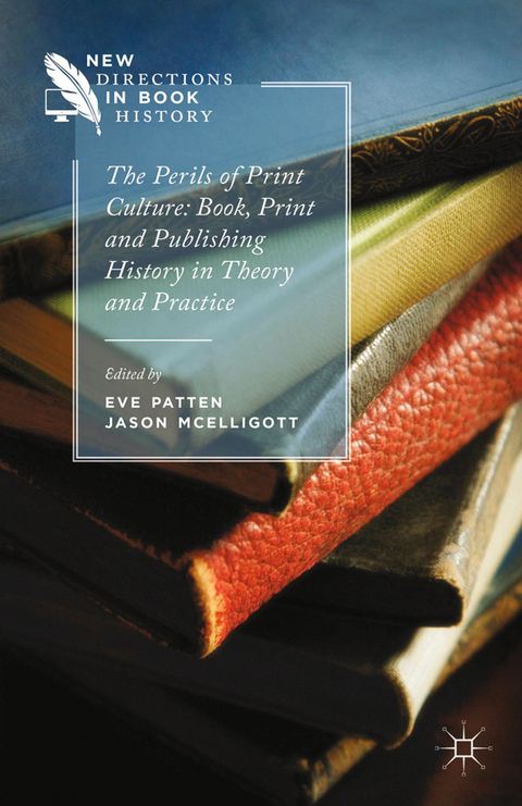 Perils of Print Culture: Book, Print and Publishing History in Theory and Practice -  Jason McElligott