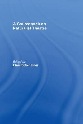 A Sourcebook on Naturalist Theatre - 