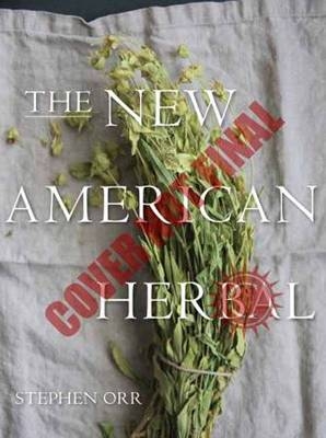 New American Herbal: An Herb Gardening Book -  Stephen Orr