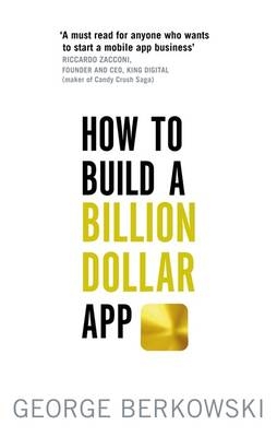 How to Build a Billion Dollar App -  George Berkowski