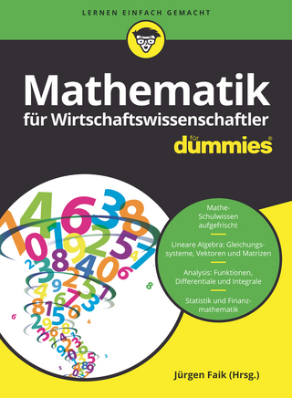 Mathematik für Wirtschaftswissenschaftler für Dummies - Jürgen Faik; Timm Sigg; Jürgen Faik
