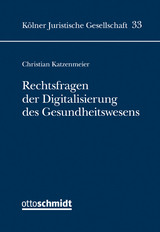 Rechtsfragen der Digitalisierung des Gesundheitswesens - Christian Katzenmeier