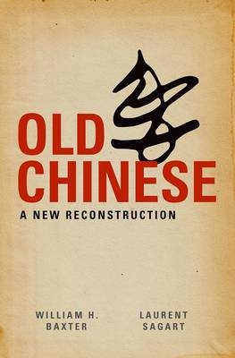 Old Chinese -  William H. Baxter,  Laurent Sagart