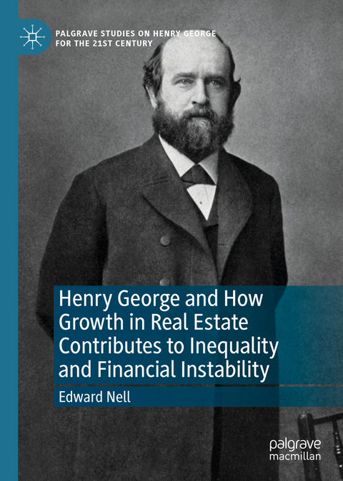 Henry George and How Growth in Real Estate Contributes to Inequality and Financial Instability - Edward Nell