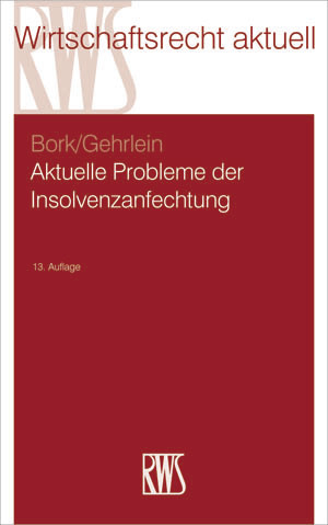Aktuelle Probleme der Insolvenzanfechtung -  Reinhard Bork,  Markus Gehrlein