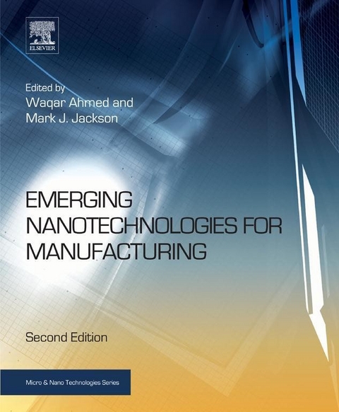 Emerging Nanotechnologies for Manufacturing -  Waqar Ahmed,  Mark J Jackson