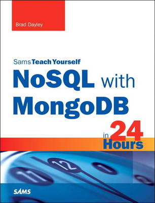 NoSQL with MongoDB in 24 Hours, Sams Teach Yourself -  Brad Dayley