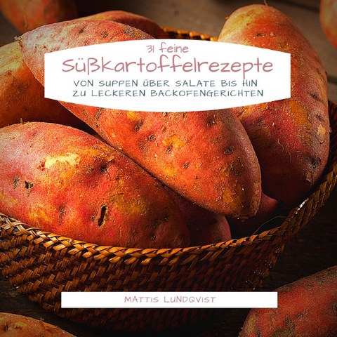 31 feine Süßkartoffelrezepte - Mattis Lundqvist