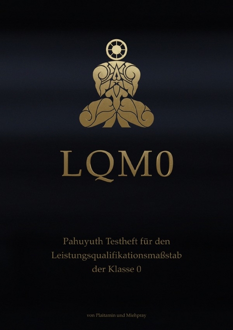 LQM - Testhefte für den Pahuyuth Leistungsqualifikationsmaßstab / LQM 0 - Plai Tamin, Mieh Pray