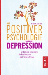 Mit Positiver Psychologie aus der Depression - Miriam Akhtar