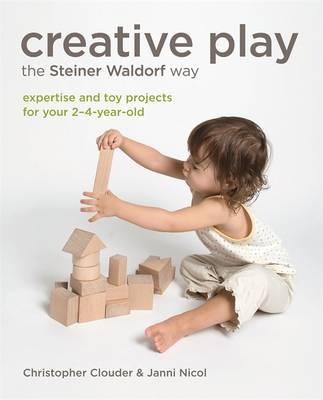 Creative Play the Steiner Waldorf Way -  Christopher Clouder,  Janni Nicol
