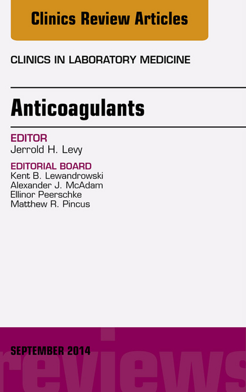 Anticoagulants, An Issue of Clinics in Laboratory Medicine -  Jerrold H. Levy