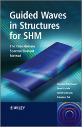 Guided Waves in Structures for SHM -  Marek Krawczuk,  Pawel Kudela,  Wieslaw Ostachowicz,  Arkadiusz Zak