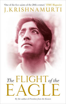 Flight of the Eagle -  J Krishnamurti
