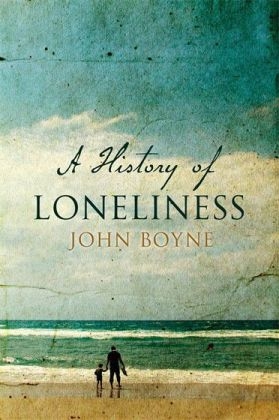 History of Loneliness -  John Boyne
