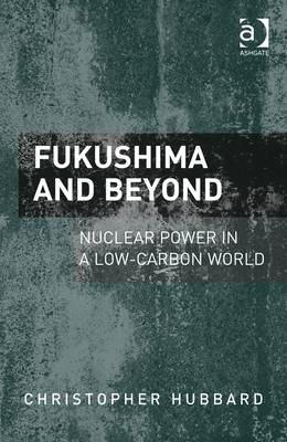 Fukushima and Beyond -  Dr Christopher Hubbard