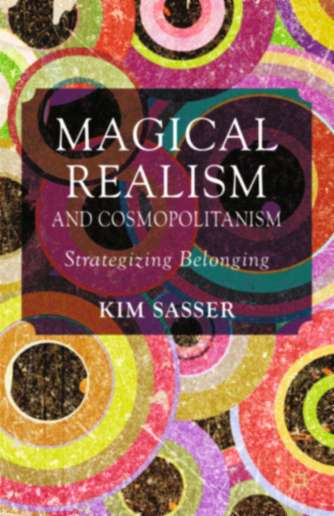 Magical Realism and Cosmopolitanism -  K. Sasser