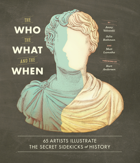 Who, the What, and the When -  Matt Lamothe,  Julia Rothman,  Jenny Volvovski