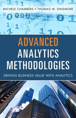Advanced Analytics Methodologies -  Michele Chambers,  Thomas W Dinsmore