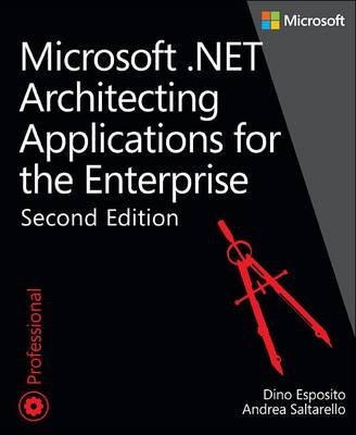 Microsoft .NET - Architecting Applications for the Enterprise -  Dino Esposito,  Andrea Saltarello