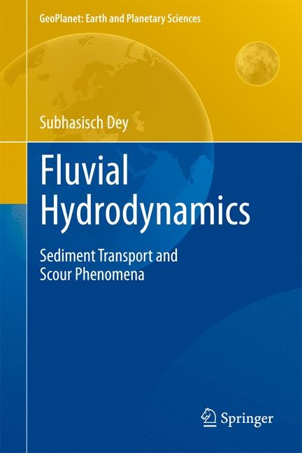 Fluvial Hydrodynamics - Subhasish Dey