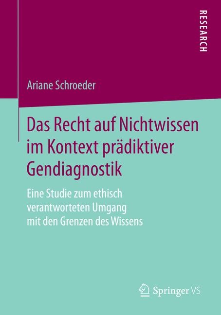 Das Recht auf Nichtwissen im Kontext prädiktiver Gendiagnostik - Ariane Schroeder