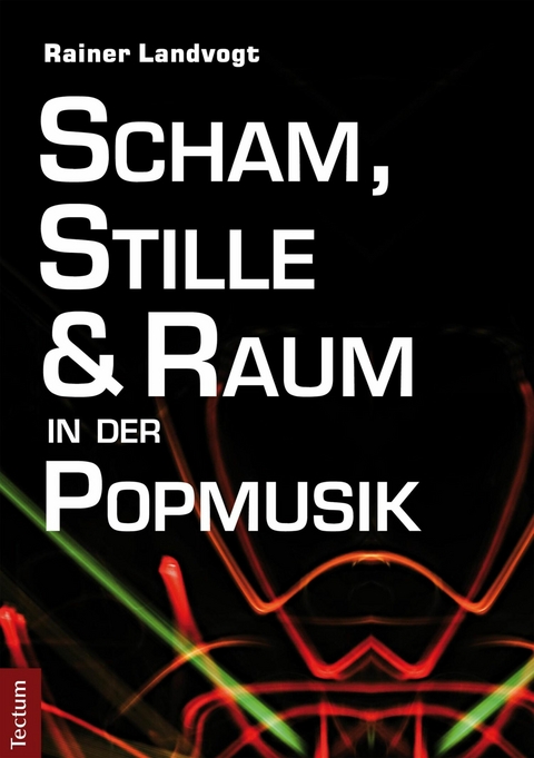 Scham, Stille und Raum in der Popmusik -  Rainer Landvogt