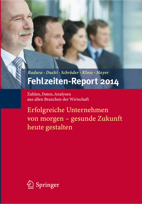 Fehlzeiten-Report 2014 -  Bernhard Badura,  Antje Ducki,  Helmut Schröder,  Joachim Klose,  Markus Meyer