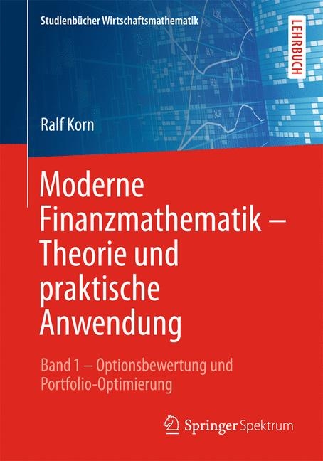 Moderne Finanzmathematik – Theorie und praktische Anwendung - Ralf Korn