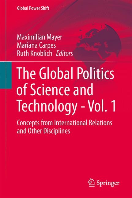 The Global Politics of Science and Technology - Vol. 1 -  Maximilian Mayer,  Mariana Carpes,  Ruth Knoblich