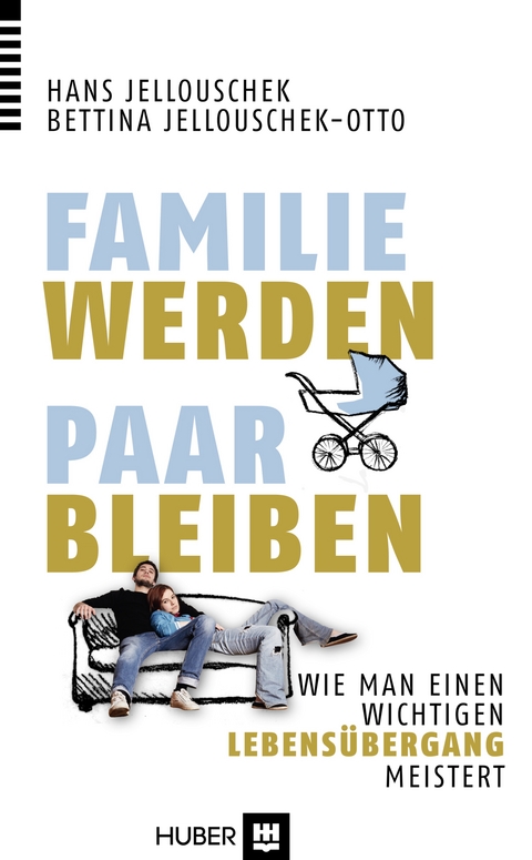 Familie werden – Paar bleiben - Hans Jellouschek, Bettina Jellouschek-Otto