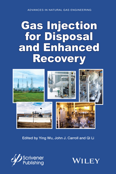 Gas Injection for Disposal and Enhanced Recovery -  John J. Carroll,  Qi Li,  Ying Wu