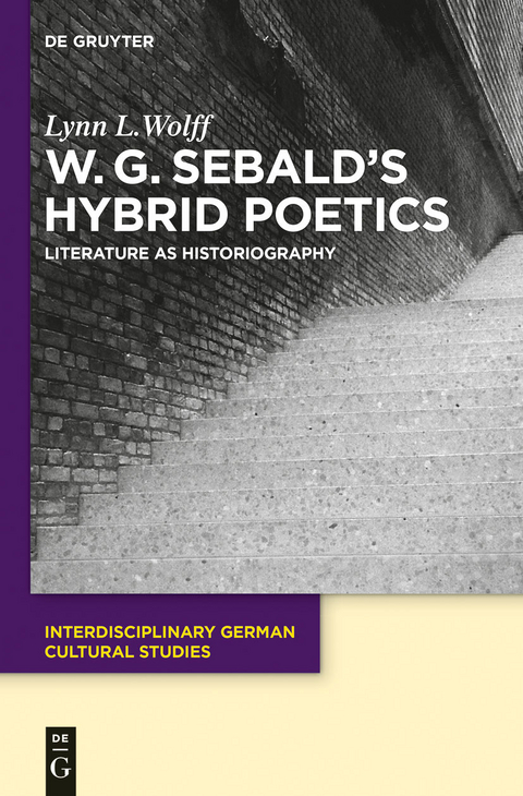 W.G. Sebald's Hybrid Poetics -  Lynn L. Wolff
