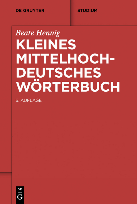 Kleines Mittelhochdeutsches Wörterbuch -  Beate Hennig