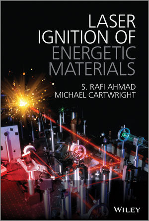 Laser Ignition of Energetic Materials -  S Rafi Ahmad,  Michael Cartwright