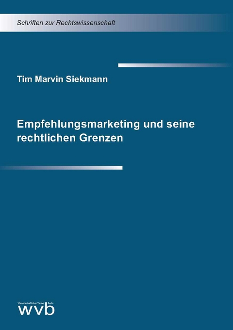 Empfehlungsmarketing und seine rechtlichen Grenzen - Tim Marvin Siekmann