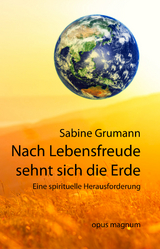 Nach Lebensfreude sehnt sich die Erde - Sabine Grumann